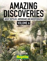 Amazing Discoveries about Reptiles, Amphibians and Invertebrates