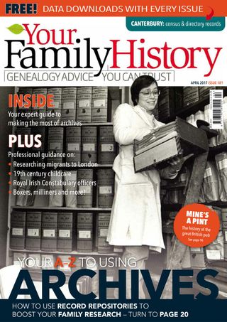 Your Family History - April 2017 Your Family History Cover - April 2017 Edition