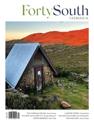 Forty South Tasmania - Issue 116 Forty South Tasmania Cover - Issue 116 Edition