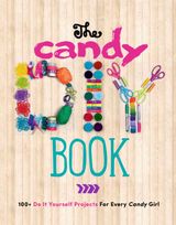Candy: The Candy DIY Book