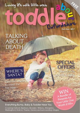 Toddle About Oxfordshire - October - December 2017 Toddle About Oxfordshire Cover - October - December 2017 Edition