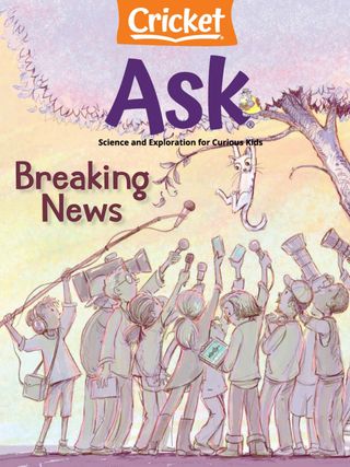 Ask Magazine for Kids - Ask May-June 2025: Breaking News Ask Magazine for Kids Cover - Ask May-June 2025: Breaking News Edition