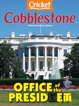 Cobblestone American History Magazine for Kids - October 2024: Office of the President October 2024: Office of the President