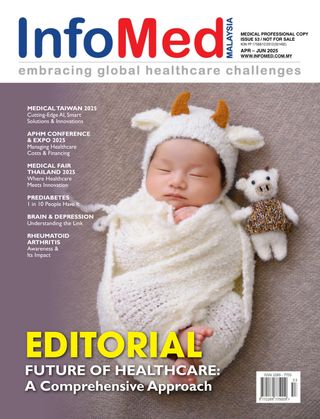 InfoMed Malaysia - Issue 53: April - June 2025 InfoMed Malaysia Cover - Issue 53: April - June 2025 Edition