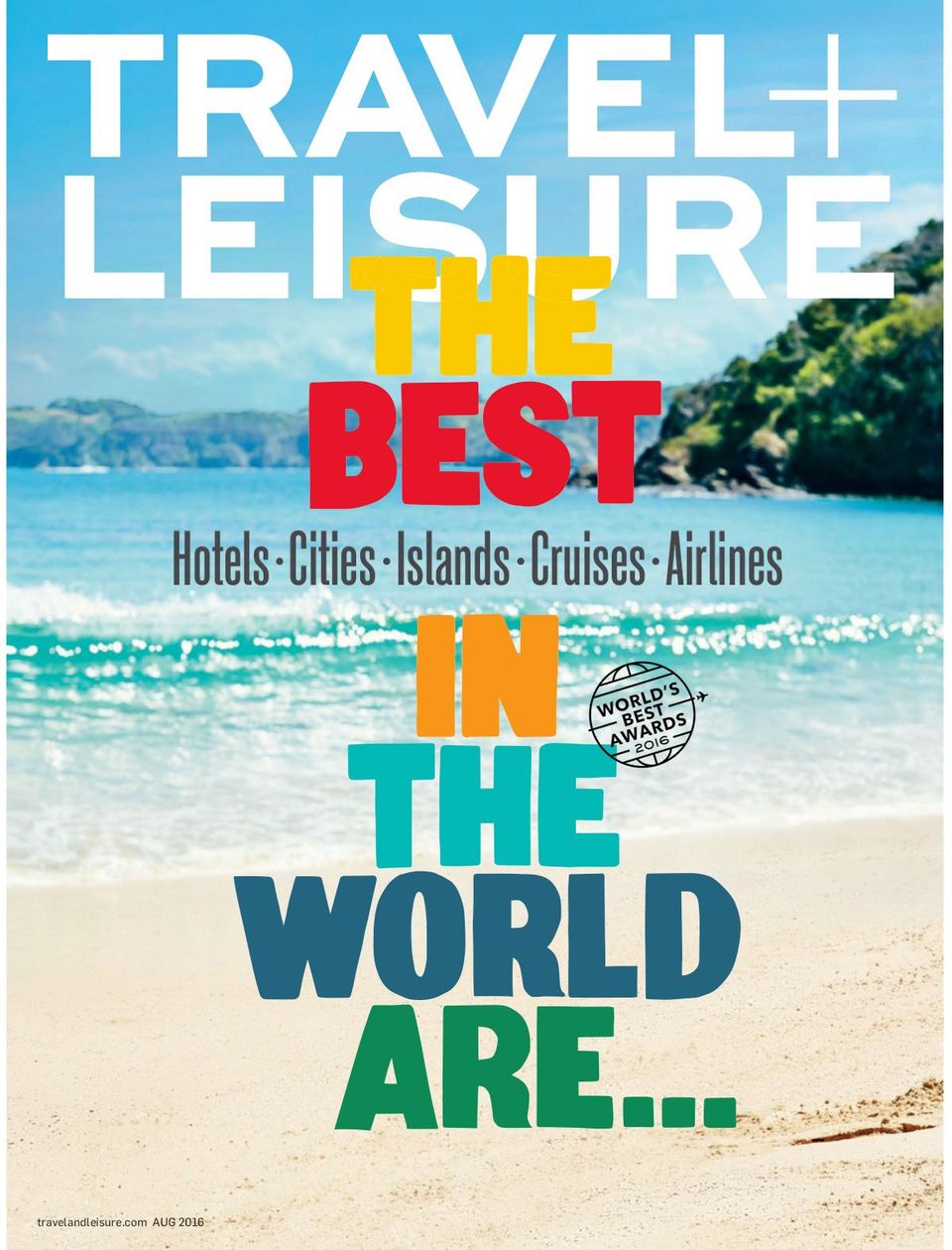 Travel+LeisureAugust 2016 Magazine Get your Digital Subscription