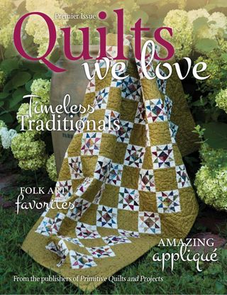 Quilts We Love - Premier Issue, Oct 2016 Quilts We Love Cover - Premier Issue, Oct 2016 Edition
