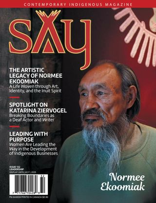 SAY Magazine - Issue 132, Leadership , Contemporary Indigenous Magazine SAY Magazine Cover - Issue 132, Leadership , Contemporary Indigenous Magazine Edition