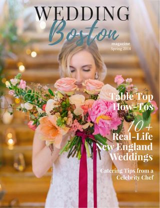 Wedding Boston Magazine - Spring 2018 Wedding Boston Magazine Cover - Spring 2018 Edition