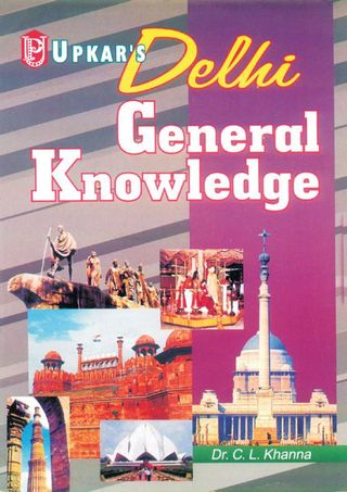 Delhi General Knowledge - Delhi General Knowledge Delhi General Knowledge Cover - Delhi General Knowledge Edition