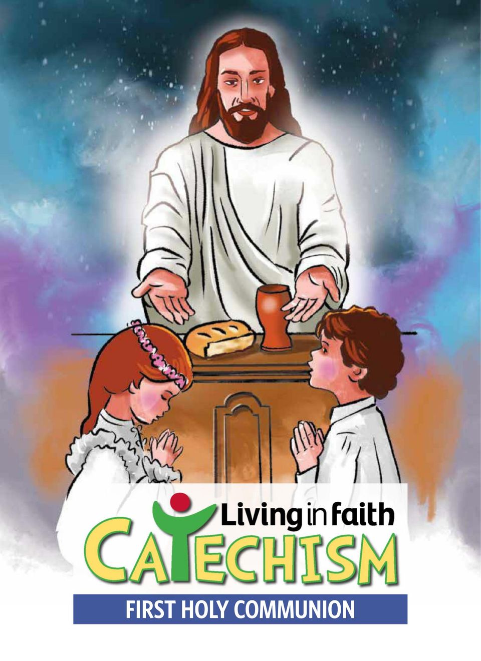 Living in Faith CatechismClass IV First Holy Communion Magazine
