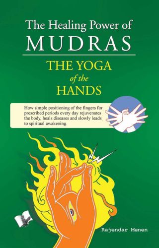 The Healing Power Of Mudras - RAJENDAR MENEN The Healing Power Of Mudras Cover - RAJENDAR MENEN Edition