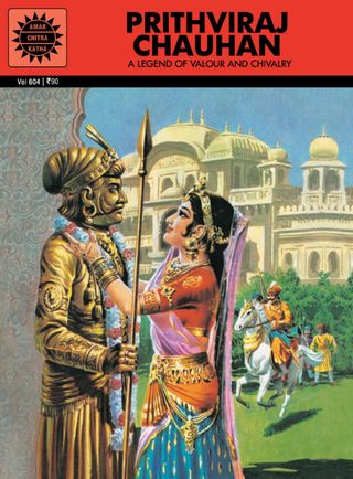 Prithviraj Chauhan - A Legend of Valour and Chivalry Prithviraj Chauhan Cover - A Legend of Valour and Chivalry Edition