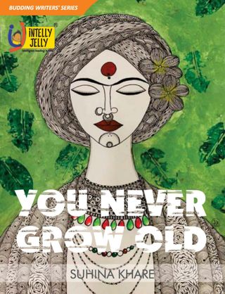 You Never Grow Old - By Suhina Khare You Never Grow Old Cover - By Suhina Khare Edition