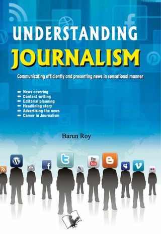 Understanding Journalism - Barun Roy Understanding Journalism Cover - Barun Roy Edition