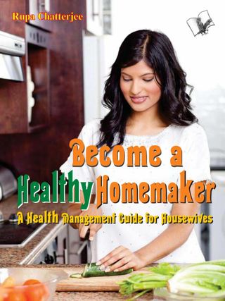 Become a Healthy Homemaker - Rupa Chatterjee Become a Healthy Homemaker Cover - Rupa Chatterjee Edition