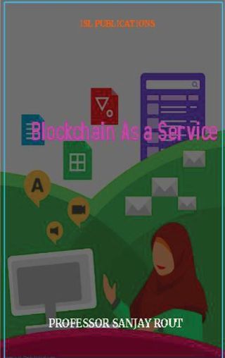 Blockchain As a Service - Sanjay Rout Blockchain As a Service Cover - Sanjay Rout Edition