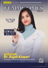 FemmeTimes Magazine Exclusive Interview with Health Expert  Dr. Anjali Kumari 