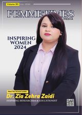 Femmetimes Magazine June Edition Exclusive Interview With Dr. Zia Zehra Zaidi -Inspiring Researcher & Educationist