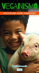 Veganismo: estilo de vida, saúde, alimentação