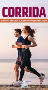 Corrida: Benefícios, Cuidados e Dicas