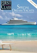 FIRST CLASS MAGAZINE INTERNATIONAL SPECIAL ISSUE : THE MOST FABULOUS PRIVATE YACHTS IN THE WORLD