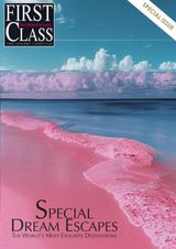 FIRST CLASS MAGAZINE INTERNATIONAL : SPECIAL ISSUE : THE WORLD'S MOST EXQUISITE DESTINATIONS