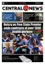 Central News Weekly Edition 079 | Download the Latest weekly Edition | Top Story: “Outcry as Free State Premier ends Contracts of over 1300 Health workers”