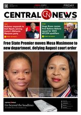 Central News Weekly Edition 081 | Download the Latest weekly Edition | Top Story: “Free State Premier moves Mosa Masimane to new department, defying August court"