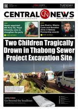 Central News Special Edition | Download the Latest Special Edition | Top Story: “Two Children Tragically Down in Thabong Sewer Project Excavation Site”