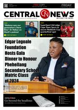 🔴 Central News Special Edition | Issue 93 🔴 Download the Latest Print and E-Edition | Headline: Edgar Legoale Foundation Hosts Gala Dinner to Honour Phehellang Secondary School Matric Class of 2