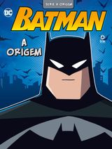 Batman Série a Origem Ed.1