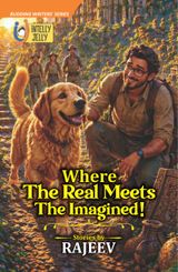 Where The Real Meets The Imagined! Stories By Rajeev